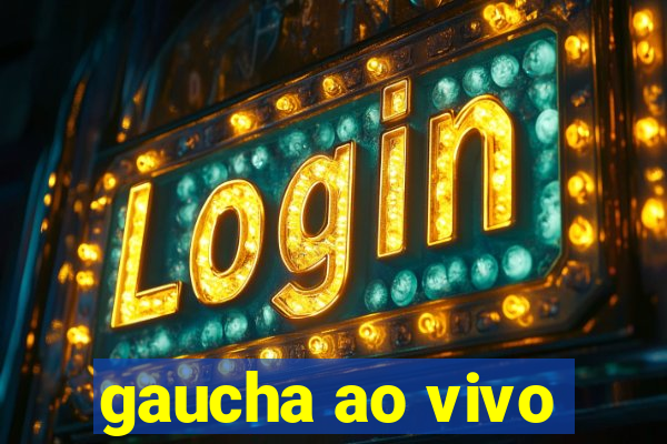 gaucha ao vivo